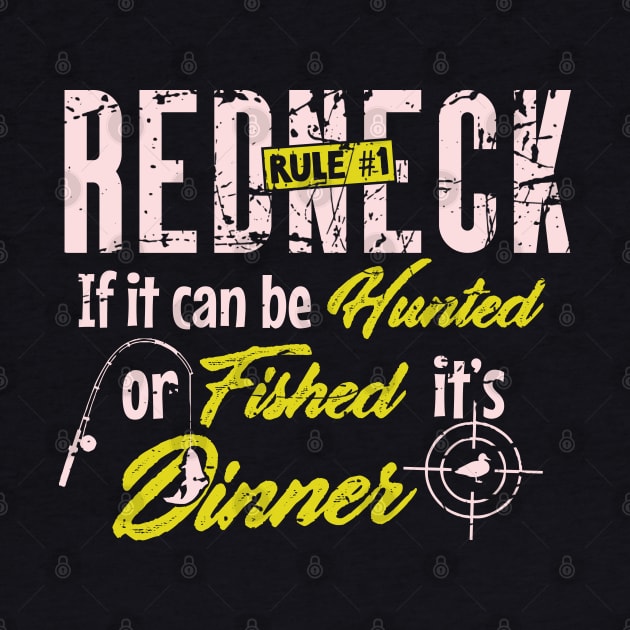 Redneck Rule #1 : Fishing & Hunting by Depot33